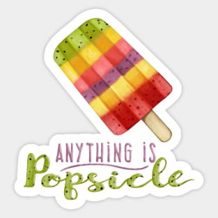 Anything is Popsicle Sticker